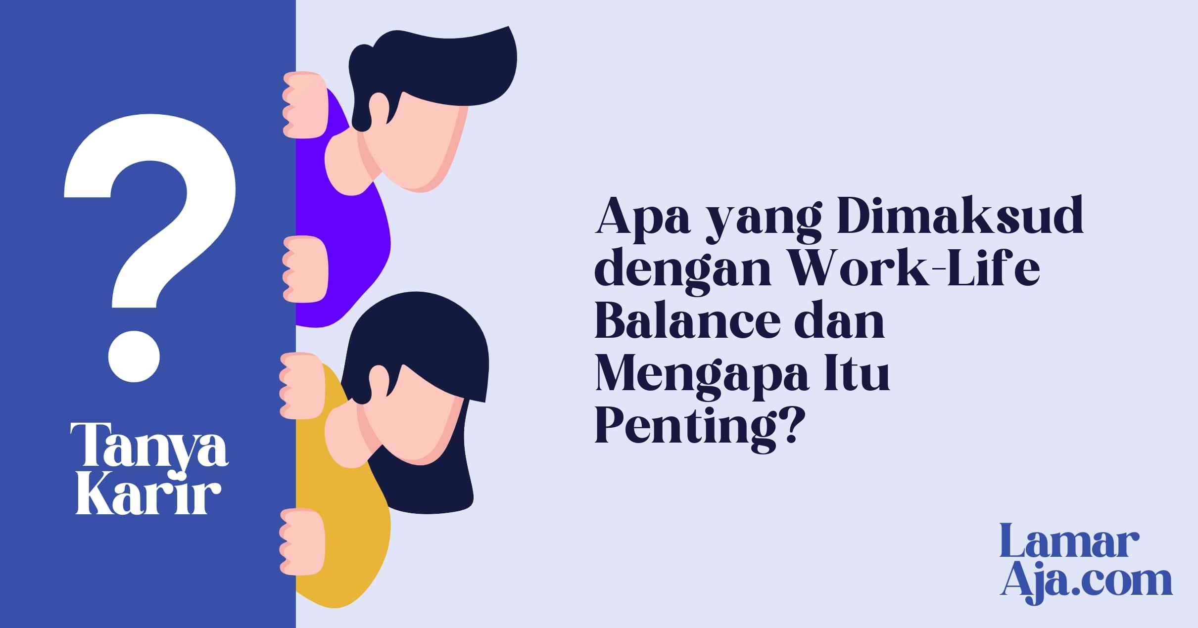 Apa yang Dimaksud dengan Work-Life Balance dan Mengapa Itu Penting?